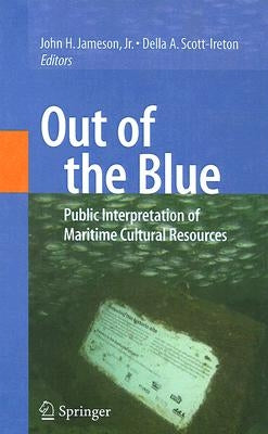 Out of the Blue: Public Interpretation of Maritime Cultural Resources by Jameson, John H.