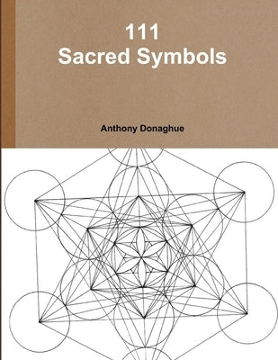 111 Sacred Symbols by Donaghue, Anthony