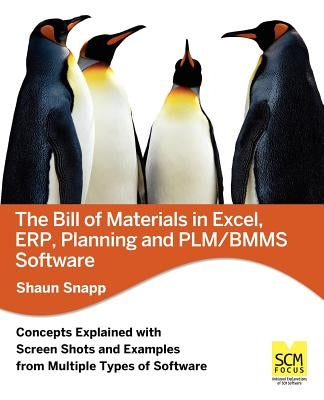 The Bill of Materials in Excel, Erp, Planning and Plm/Bmms Software by Snapp, Shaun