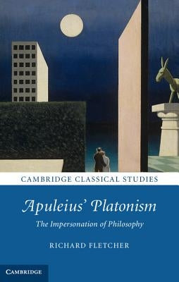 Apuleius' Platonism by Fletcher, Richard