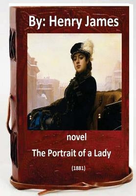 The Portrait of a Lady (1881) NOVEL By: Henry James (World's Classics) by James, Henry