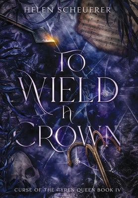 To Wield a Crown by Scheuerer, Helen