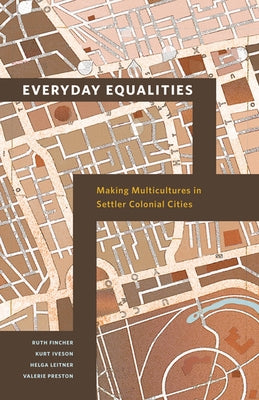 Everyday Equalities: Making Multicultures in Settler Colonial Cities by Fincher, Ruth