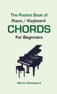 The Pocket Book of Piano / Keyboard CHORDS For Beginners by Woodward, Martin