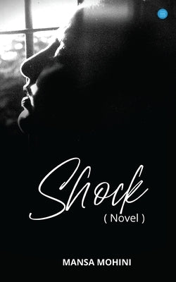 SHOCK -( Novel) by Mansa, Mohini