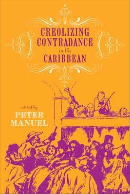 Creolizing Contradance in the Caribbean [With CD (Audio)] by Manuel, Peter