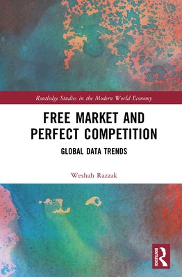Free Market and Perfect Competition: Global Data Trends by Razzak, Weshah