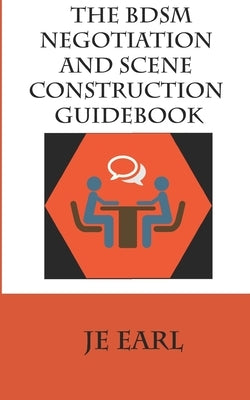 The BDSM Negotiation and Scene Construction Guidebook by Earl, Je