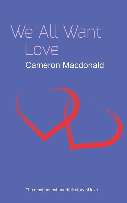 We All Want Love by MacDonald, Cameron
