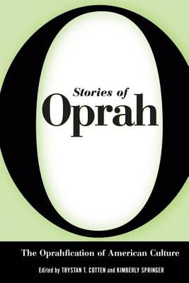 Stories of Oprah: The Oprahfication of American Culture by Cotten, Trystan T.