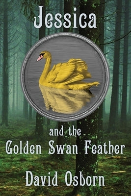 Jessica and the Golden Swan Feather by Osborn, David