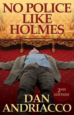 No Police Like Holmes (McCabe and Cody Book 1) by Andriacco, Dan