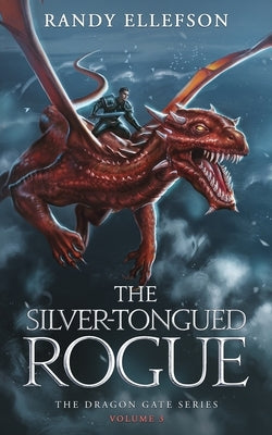 The Silver-Tongued Rogue: The Dragon Gate Series by Ellefson, Randy