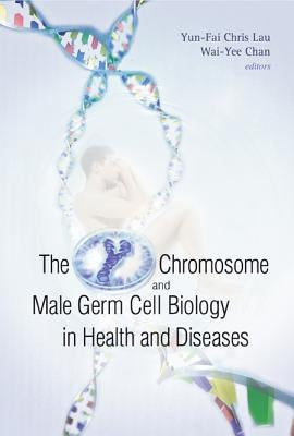 The Y Chromosome and Male Germ Cell Biology in Health and Diseases by Lau, Chris Yun-Fai