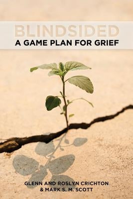 Blindsided: A Game Plan for Grief by Crichton, Glenn