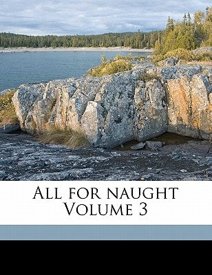 All for Naught Volume 3 by Wilfred, Woollam