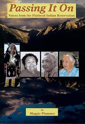 Passing It on: Voices from the Flathead Indian Reservation by Plummer, Maggie
