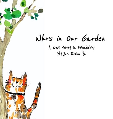 Who's in Our Garden: A Cat Story in Friendship by Yu, Qixia