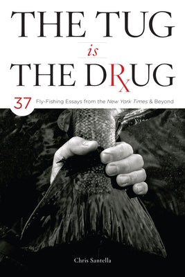 The Tug Is the Drug by Santella, Chris