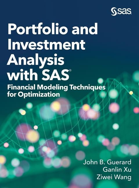 Portfolio and Investment Analysis with SAS: Financial Modeling Techniques for Optimization by Guerard, John B.