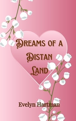 Dreams of a Distant Land by Hartman, Evelyn