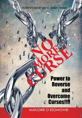 No More Curse: Power to Reverse and Overcome Curses!!!! by Esomowei, Marjorie O.