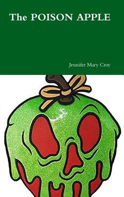 The POISON APPLE by Croy, Jennifer Mary