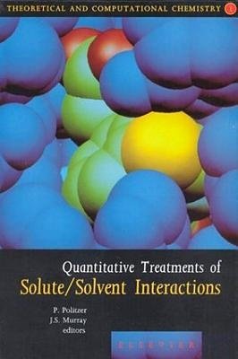 Quantitative Treatments of Solute/Solvent Interactions: Volume 1 by Politzer, P.