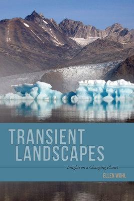 Transient Landscapes: Insights on a Changing Planet by Wohl, Ellen E.