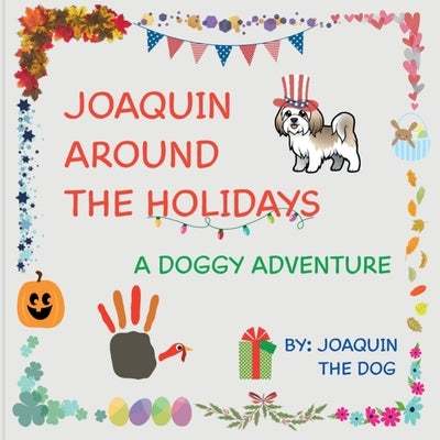 Joaquin Around The Holidays: A Doggy Adventure by Dog, Joaquin The