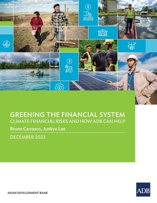 Greening the Financial System: Climate Financial Risks and How ADB Can Help by Carrasco, Bruno