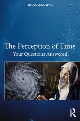 The Perception of Time: Your Questions Answered by Grondin, Simon