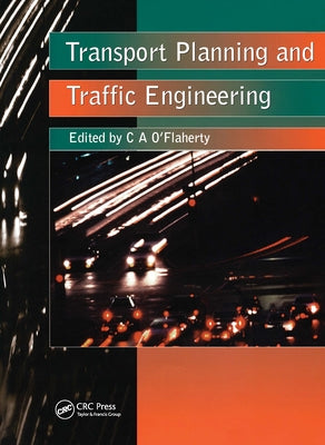 Transport Planning and Traffic Engineering by O'Flaherty, Coleman A.