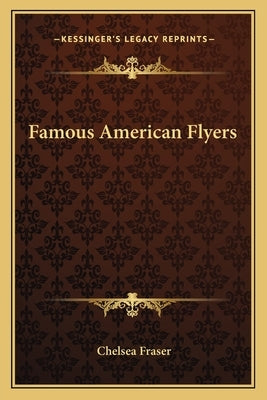 Famous American Flyers by Fraser, Chelsea
