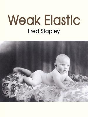 Weak Elastic by Stapley, Fred