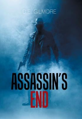 Assassin's End by Gilmore, D. E.