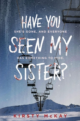 Have You Seen My Sister by McKay, Kirsty