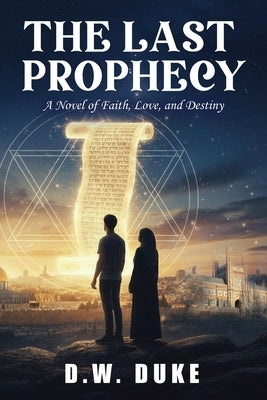 The Last Prophecy by Duke, D. W.