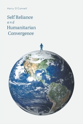 Self Reliance and Humanitarian Convergence by O'Connell, Harry