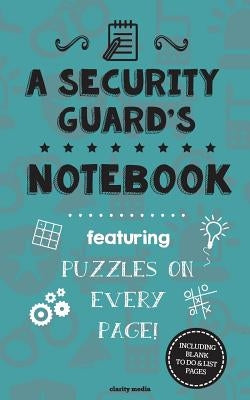 A Security Guard's Notebook: Featuring 100 puzzles by Media, Clarity