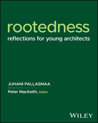 Rootedness: Reflections for Young Architects by Pallasmaa, Juhani