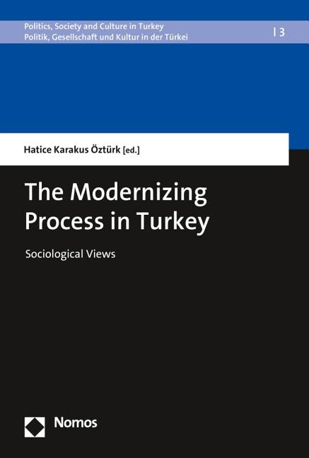 The Modernizing Process in Turkey: Sociological Views by Ozturk, Hatice Karakus