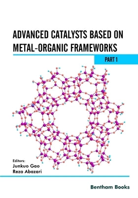 Advanced Catalysts Based on Metal-organic Frameworks (Part 1) by Abazari, Reza