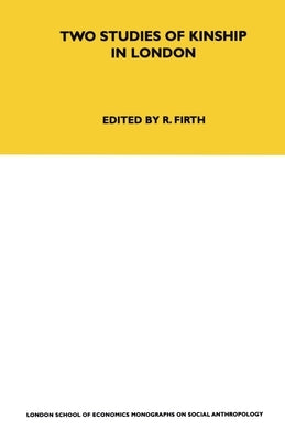 Two Studies of Kinship in London by Firth, Raymond William