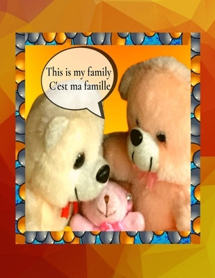 This is my family C'est ma famille: A bilingual English French children's colourful family photo book and beginner book for learning French by Verma, Anchal