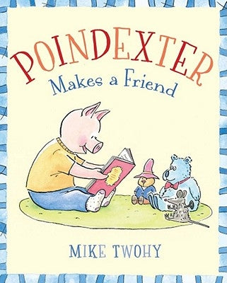 Poindexter Makes a Friend by Twohy, Mike