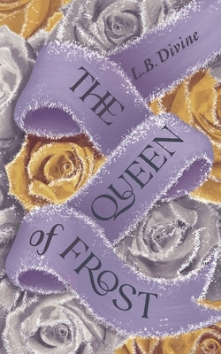 The Queen of Frost by Divine, L. B.