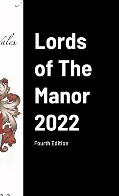 Lords of The Manor 2022: Fourth Edition by Of England and Wales, The Manorial So