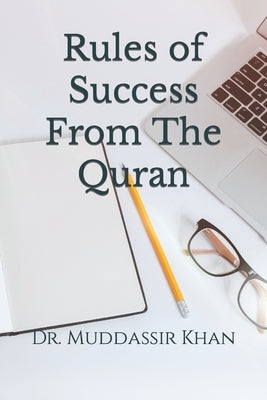 Rules of Success From The Quran by Khan, Muddassir