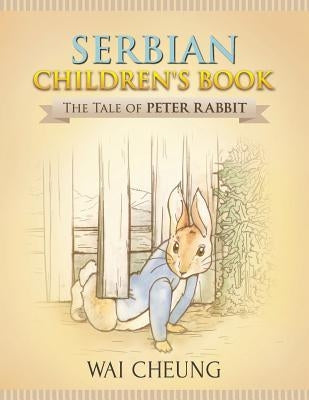 Serbian Children's Book: The Tale of Peter Rabbit by Cheung, Wai